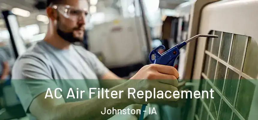  AC Air Filter Replacement Johnston - IA