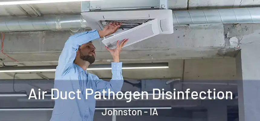  Air Duct Pathogen Disinfection Johnston - IA