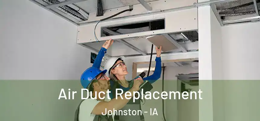  Air Duct Replacement Johnston - IA