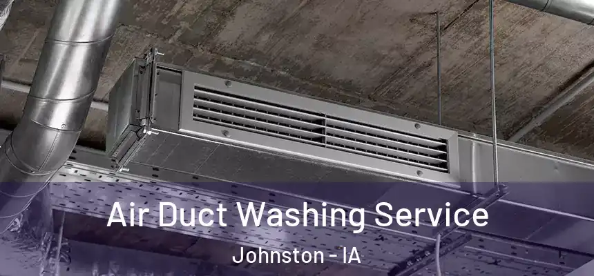  Air Duct Washing Service Johnston - IA
