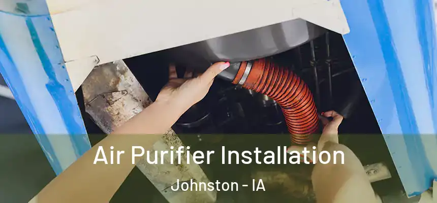  Air Purifier Installation Johnston - IA