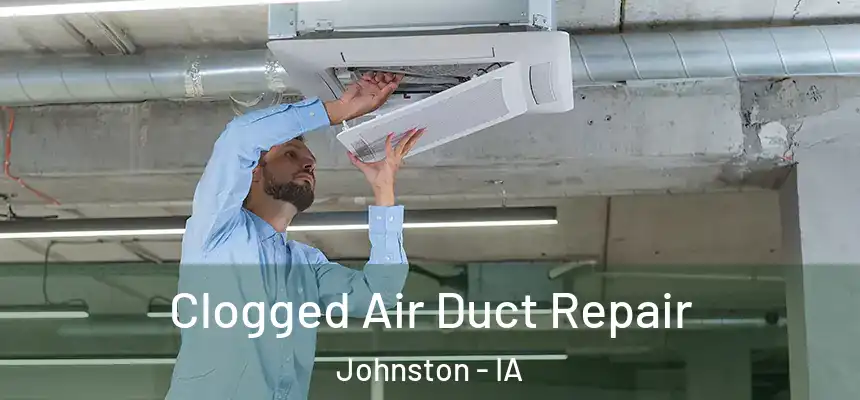  Clogged Air Duct Repair Johnston - IA