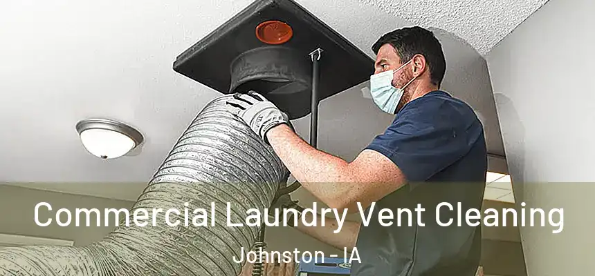  Commercial Laundry Vent Cleaning Johnston - IA