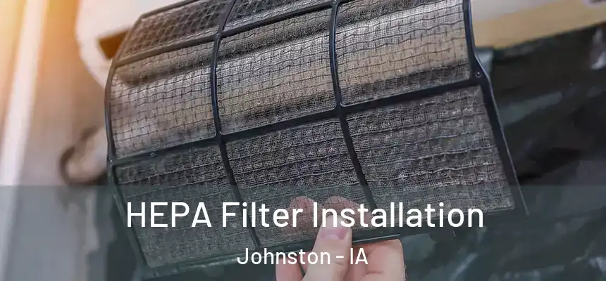  HEPA Filter Installation Johnston - IA