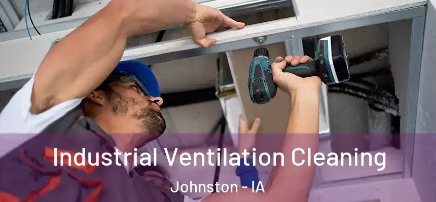  Industrial Ventilation Cleaning Johnston - IA