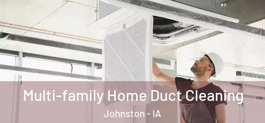  Multi-family Home Duct Cleaning Johnston - IA