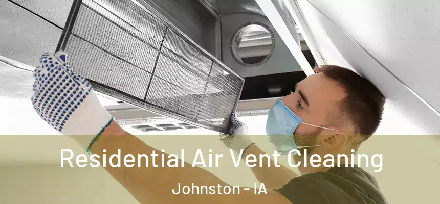 Residential Air Vent Cleaning Johnston - IA