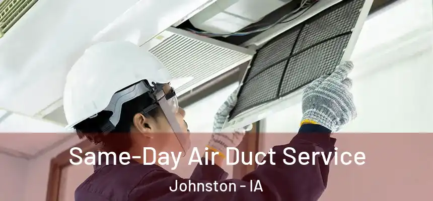  Same-Day Air Duct Service Johnston - IA