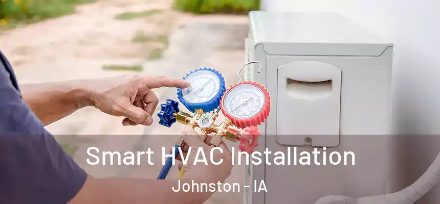  Smart HVAC Installation Johnston - IA