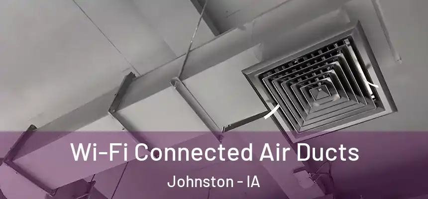  Wi-Fi Connected Air Ducts Johnston - IA